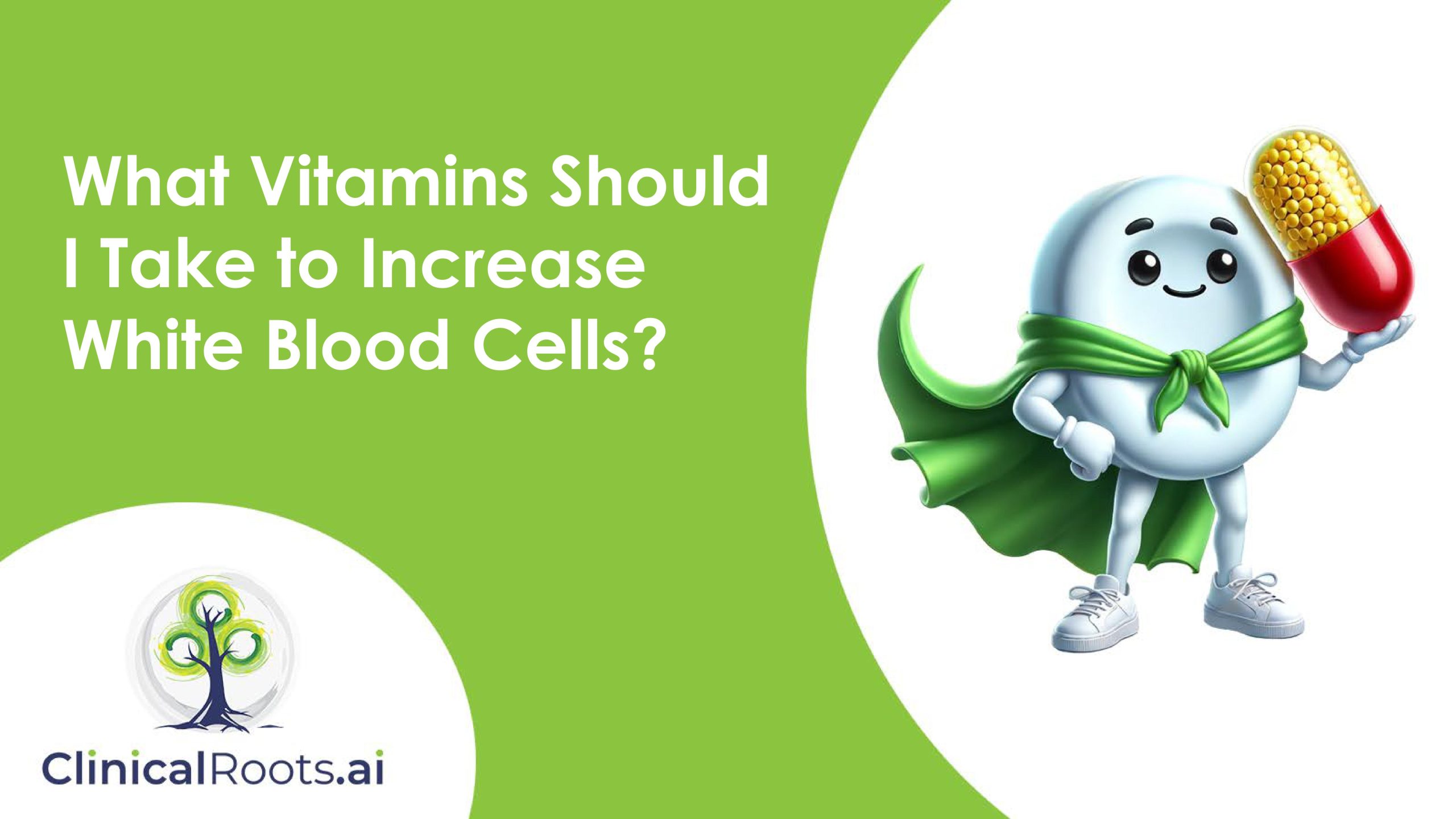 What Vitamins Should I Take To Increase White Blood Cells?
